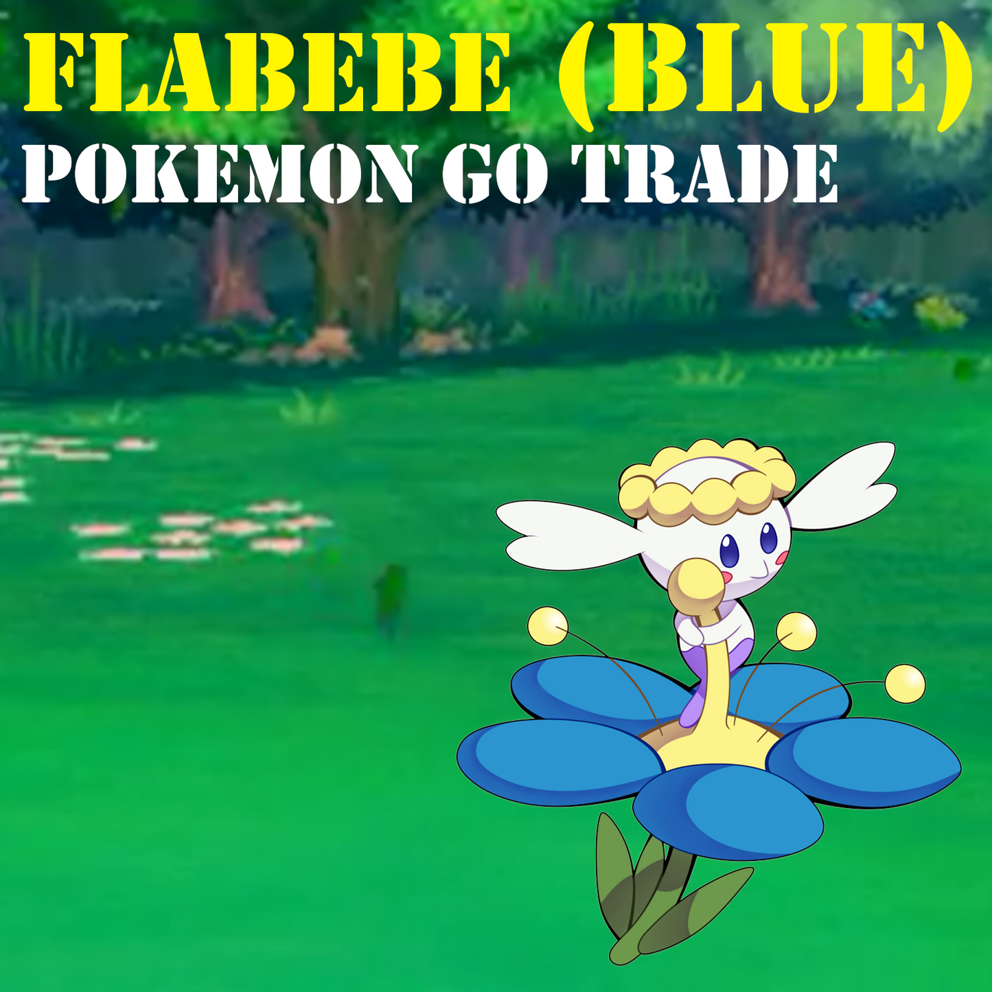 Pokémon GO Trade - Flabebe (CHOOSE FORM) - Regional Pokemon