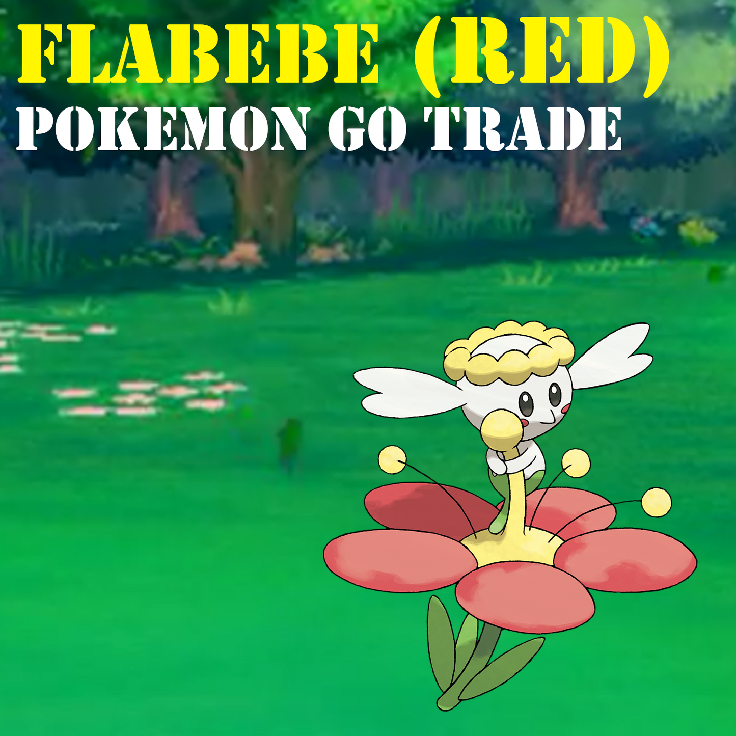 Pokémon GO Trade - Flabebe (CHOOSE FORM) - Regional Pokemon